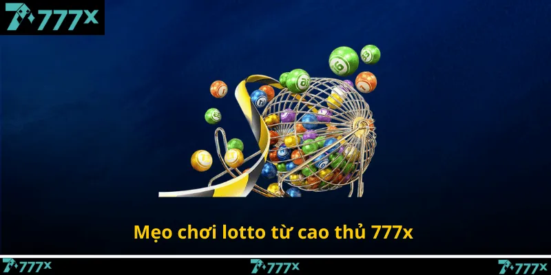 Mẹo chơi lotto từ cao thủ 777x