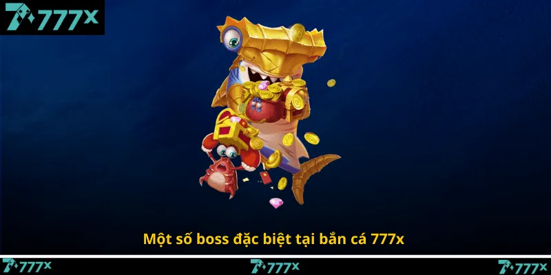 Một số boss đặc biệt tại bắn cá 777x