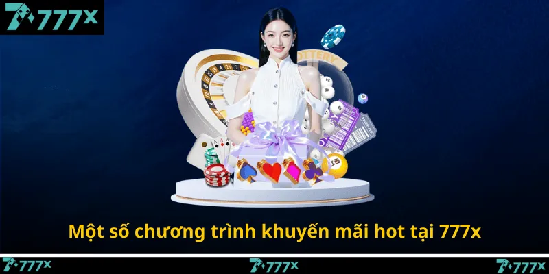 Một số chương trình khuyến mãi hot tại 777x