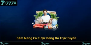 Cẩm Nang Cá Cược Bóng Đá Trực tuyến 777X Năm 2025