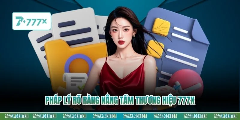 Pháp lý rõ ràng nâng tầm thương hiệu 777X